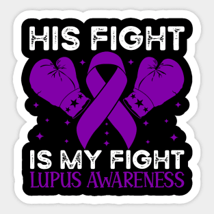 His Fight is My Fight Lupus Awareness Sticker